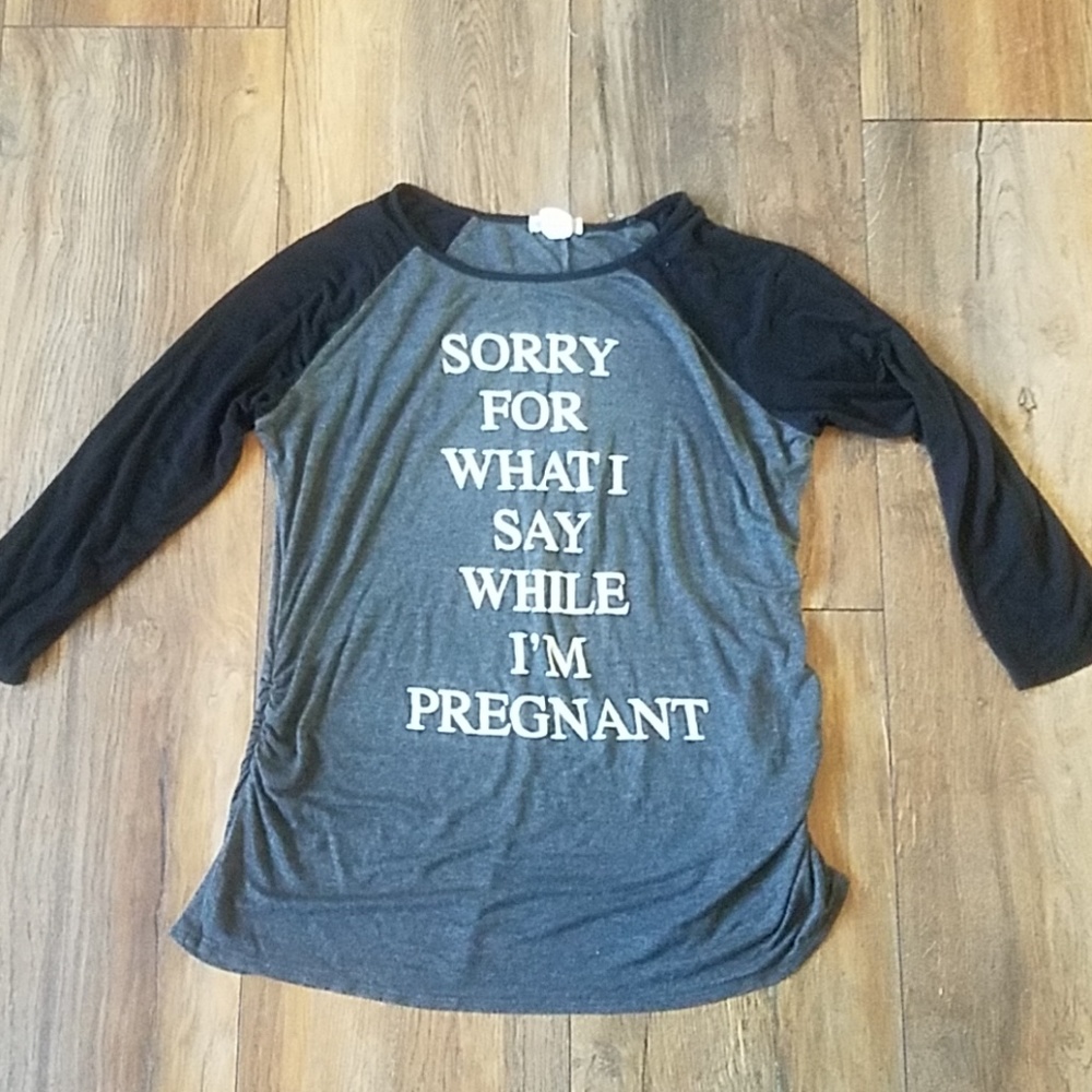 Sorry for what I say while I'm pregnant shirt sz L